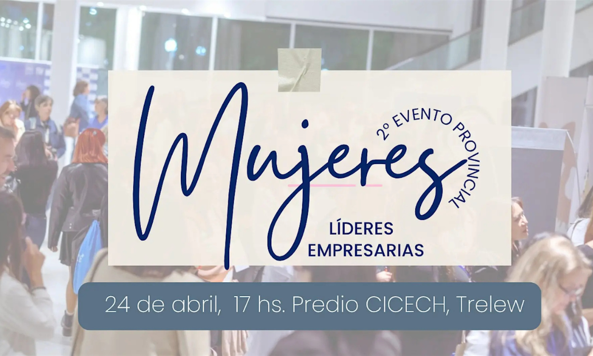Trelew será sede del Encuentro Provincial de Mujeres Líderes Empresarias